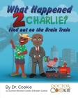 What Happened 2 Charlie? By Cookie, Brookie Cookie (Other), Braden Cookie (Other) Cover Image