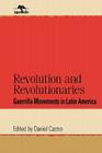 Revolution and Revolutionaries: Guerrilla Movements in Latin America (Jaguar Books on Latin America) By Daniel Castro (Editor) Cover Image