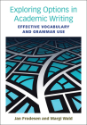 Exploring Options in Academic Writing: Effective Vocabulary and Grammar Use By Jan Frodesen, Margi Wald Cover Image