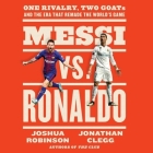 Messi vs. Ronaldo: One Rivalry, Two Goats, and the Era That Remade the World's Game Cover Image