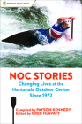 Noc Stories: Changing Lives at the Nantahala Outdoor Center Since 1972 By Payson Kennedy (Compiled by), Greg Hlavaty (Editor) Cover Image