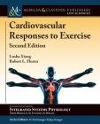 Cardiovascular Responses to Exercise: Second Edition By Lusha Xiang, Robert L. Hester, D. Neil Granger (Editor) Cover Image
