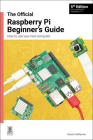 The Official Raspberry Pi Beginner's Guide 5th Edition: How to Use Your New Computer Cover Image