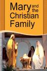 Mary and the Christian Family By Casimir Valla (Translator), Emil Neubert Cover Image