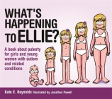 What's Happening to Ellie?: A Book about Puberty for Girls and Young Women with Autism and Related Conditions (Sexuality and Safety with Tom and Ellie #4) Cover Image