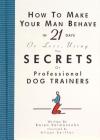 How to Make Your Man Behave in 21 Days or Less Using the Secrets of Professional Dog Trainers By Alison Seiffer (Illustrator), Karen Salmansohn Cover Image