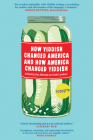 How Yiddish Changed America and How America Changed Yiddish By Ilan Stavans (Editor), Josh Lambert (Editor) Cover Image