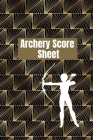 Archery score sheet: Archery logbook, Archery Score book, Archery Competitions, Tournaments and Notes Cover Image