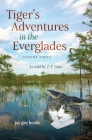 Tiger's Adventures in the Everglades Volume Three: As told by T. F. Gato By Jay Gee Heath Cover Image