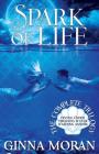 Spark of Life: The Complete Trilogy By Ginna Moran Cover Image