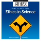 Doing the Right Thing: Ethics in Science By Scientific American, Coleen Marlo (Read by) Cover Image