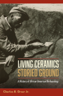 Living Ceramics, Storied Ground: A History of African American Archaeology By Charles E. Orser Cover Image