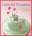 Cakes for Occasions: 25 Special Cakes for Every Celebration By Ann Pickard Cover Image