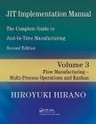 Jit Implementation Manual -- The Complete Guide to Just-In-Time Manufacturing: Volume 3 -- Flow Manufacturing -- Multi-Process Operations and Kanban By Hiroyuki Hirano, Raif Notarangelo Cover Image