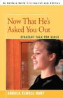 Now That He's Asked You Out: Straight Talk for Girls By Angela Elwell Hunt Cover Image