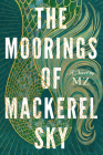 The Moorings of Mackerel Sky By MZ Cover Image
