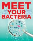 Meet Your Bacteria: The Hidden Communities That Live in Your Gut and Other Organs By Catherine Whitlock, Nicola Temple, Glenn Gibson (Foreword by) Cover Image