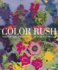 Color Rush: American Color Photography from Stieglitz to Sherman By Katherine A. Bussard, Lisa Hostetler Cover Image