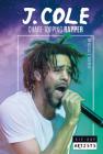 J. Cole: Chart-Topping Rapper (Hip-Hop Artists) By Alicia Z. Klepeis Cover Image