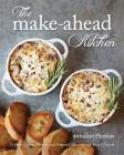 The Make-Ahead Kitchen: 80 Slow-Cooker, Freezer, and Prepared Meals for the Busy Lifestyle By Annalise Thomas Cover Image