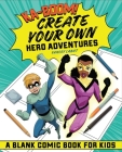 Ka-boom! Create Your Own Hero Adventures: A Blank Comic Book for Kids By Yancey Labat Cover Image