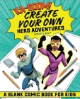 Ka-boom! Create Your Own Hero Adventures: A Blank Comic Book for Kids Cover Image