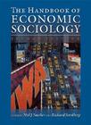 The Handbook of Economic Sociology: Second Edition By Neil J. Smelser (Editor), Richard Swedberg (Editor) Cover Image