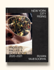 New York City Rising: Protests, Rallies, & Police Riots, 2020-2021 By Ruvan Wijesooriya Cover Image