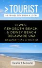 Greater Than a Tourist- Lewes, Rehoboth Beach, & Dewey Beach Delaware United States: 50 Travel Tips from a Local By Greater Than a. Tourist, Carolyn S. Rochester Cover Image