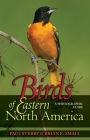 Birds of Eastern North America: A Photographic Guide a Photographic Guide (Princeton Field Guides #55) By Paul Sterry, Brian E. Small Cover Image