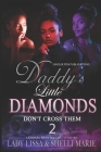 Daddy's Little Diamonds 2: Don't Cross Them The Finale By Shelli Marie, Lady Lissa Cover Image