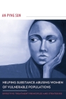 Helping Substance-Abusing Women of Vulnerable Populations: Effective Treatment Principles and Strategies By An-Pyng Sun Cover Image