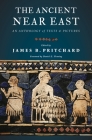 The Ancient Near East: An Anthology of Texts and Pictures By James B. Pritchard (Editor), Daniel E. Fleming (Foreword by) Cover Image