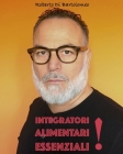 Integratori Alimentari: raccomandazioni per tutte le età secondo le norme riconosciute a livello mondiale ed attuale By Kathrin Dreusicke (Editor), Roberto Di Bartolomeo Cover Image