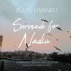 Serenade for Nadia By Zülfü Livaneli, Brendan Freely (Translator), Erica Sullivan (Read by) Cover Image