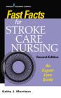 Fast Facts for Stroke Care Nursing: An Expert Care Guide Cover Image