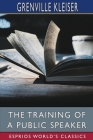 The Training of a Public Speaker (Esprios Classics) Cover Image