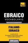 Vocabolario Italiano-Ebraico per studio autodidattico - 5000 parole By Andrey Taranov Cover Image