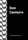 Dom Casmurro By Joaquim Machado De Assis Cover Image