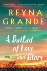 A Ballad of Love and Glory: A Novel By Reyna Grande Cover Image