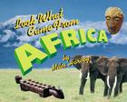 Look What Came from Africa By Miles Harvey Cover Image