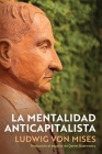 La Mentalidad Anticapitalista By Daniel Buenrostro (Translator), Ludwig Von Mises Cover Image