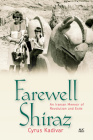 Farewell Shiraz: An Iranian Memoir of Revolution and Exile Cover Image