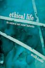 Ethical Life: Its Natural and Social Histories By Webb Keane Cover Image