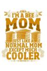 Bee moms are cool: Notebook for Beekeeper bee-keeping apiary apiarist bee lover 6x9 in dotted By Proud Beekeepe Notebooks and Gift Ideas Cover Image