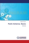 Patch Antenna: Basics By Sanjeev Sharma Cover Image