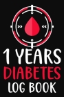 1 Years Diabetes Log Book: Daily (One Year) Glucose Tracker - Blood Sugar Log Book. By Sh Drluis Cover Image