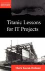 Titanic Lessons for It Projects (Lessons from History) Cover Image