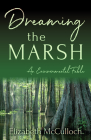 Dreaming the Marsh By Elizabeth McCulloch Cover Image