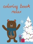 coloring book relax: Coloring Pages Christmas Book, Creative Art Activities for Children, kids and Adults Cover Image